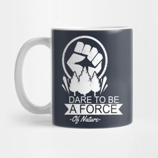 Dare To Be a Force of Earth Mug